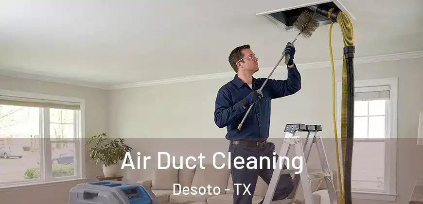  Air Duct Cleaning Desoto - TX