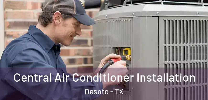 Central Air Conditioner Installation Desoto - TX