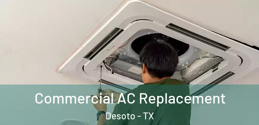  Commercial AC Replacement Desoto - TX