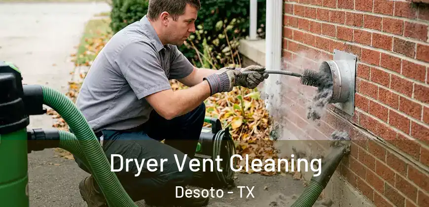  Dryer Vent Cleaning Desoto - TX
