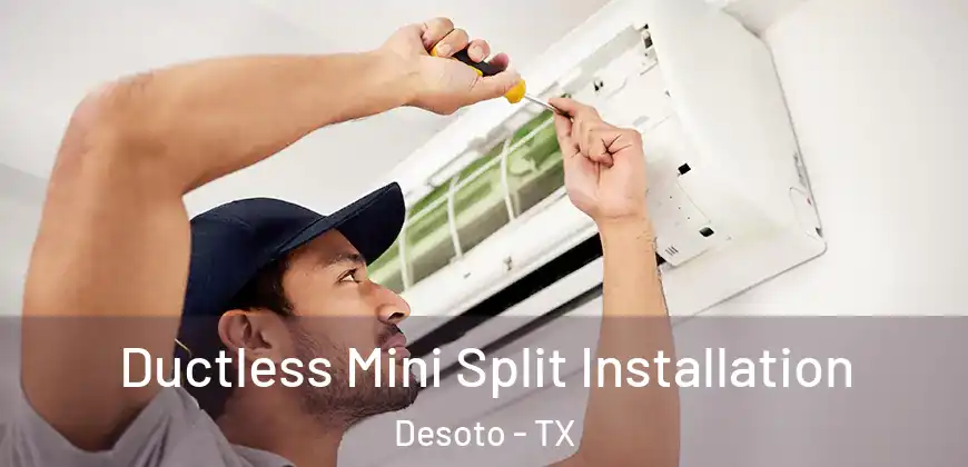  Ductless Mini Split Installation Desoto - TX