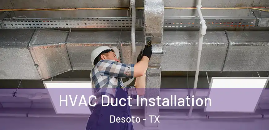 HVAC Duct Installation Desoto - TX