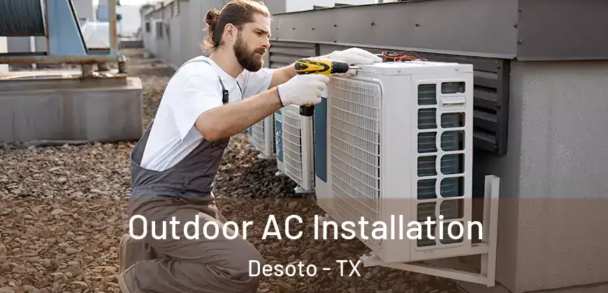  Outdoor AC Installation Desoto - TX